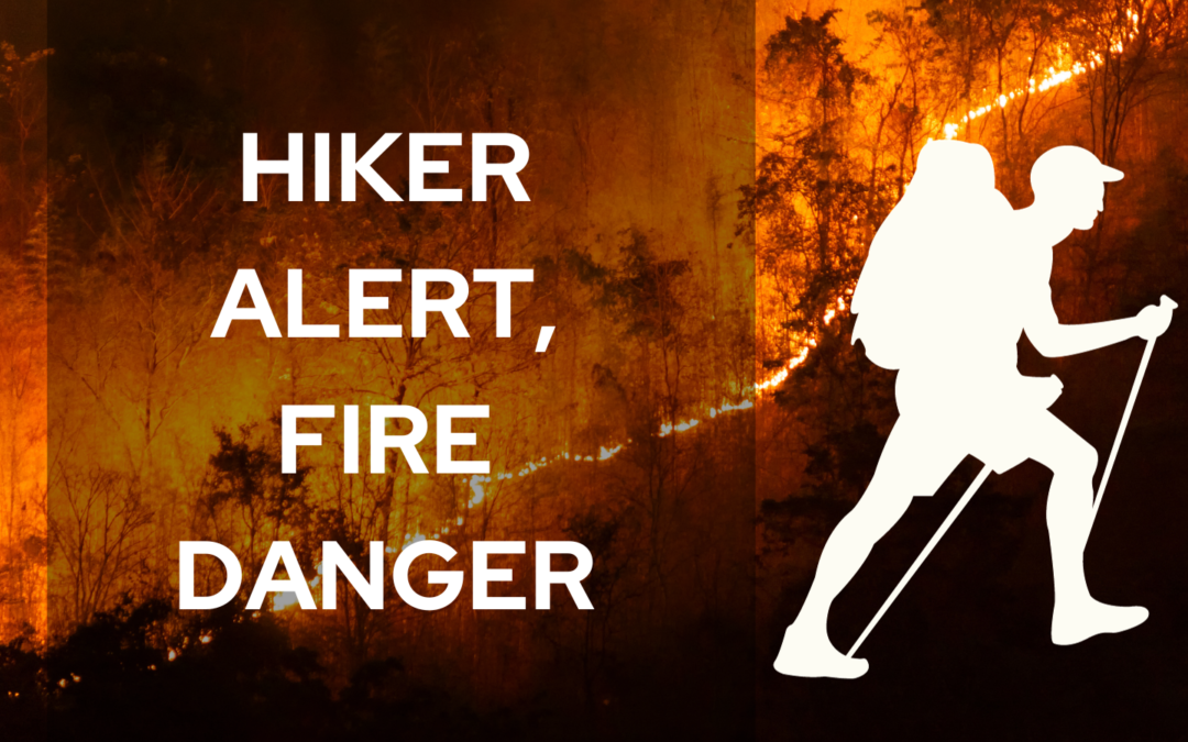 Hiker Alert, Fire Danger